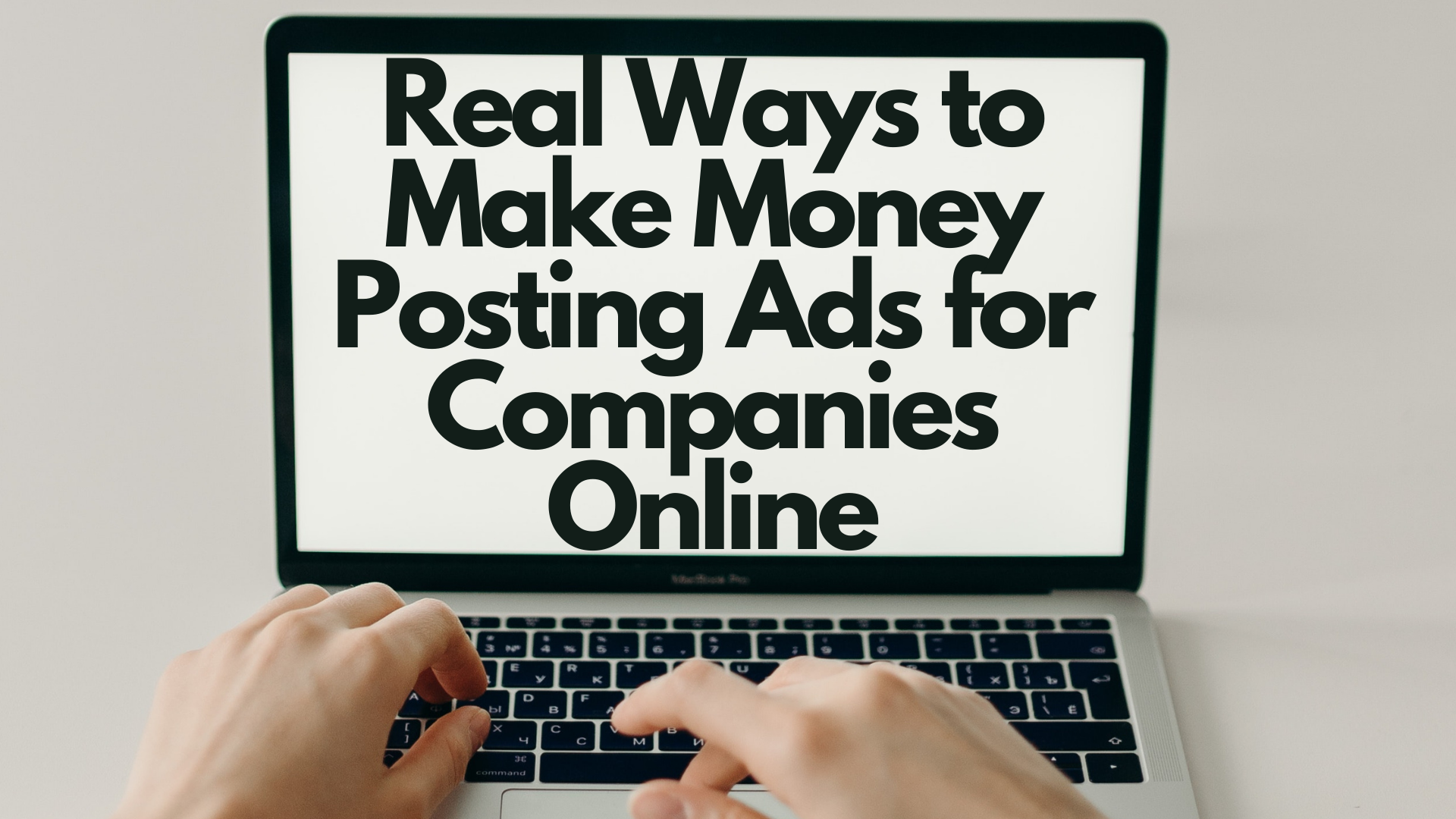 Real Ways to Make Money Posting Ads for Companies Online
